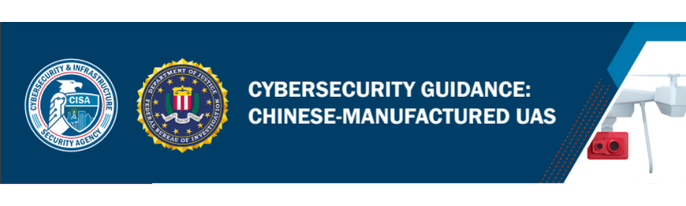 FBI and CISA Warn of National Security Risks with Chinese Drones