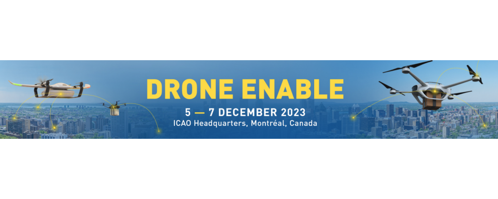 DRONE ENABLE 2023, ICAO's UAS Industry Symposium