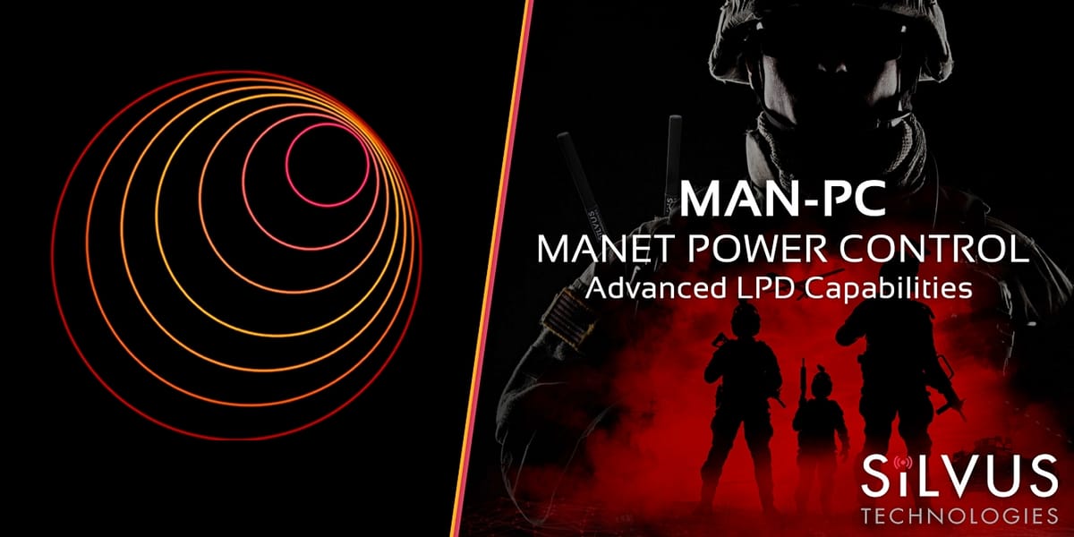 Silvus Technologies Launches MAN-PC: MANET Power Control for Enhanced LPD