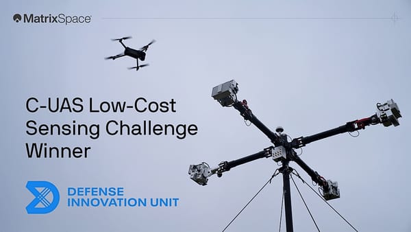 MatrixSpace Wins DIU, JIATF-401, USNORTHCOM, US ARMY C-UAS Low-Cost Sensing Challenge